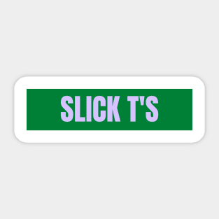 Slick T Sticker